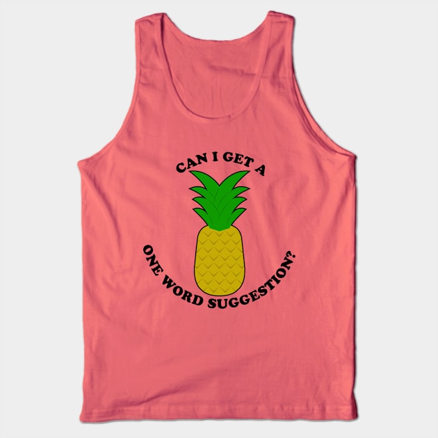 Can I Get A One Word Suggestion? Tank Top by Oswaldland